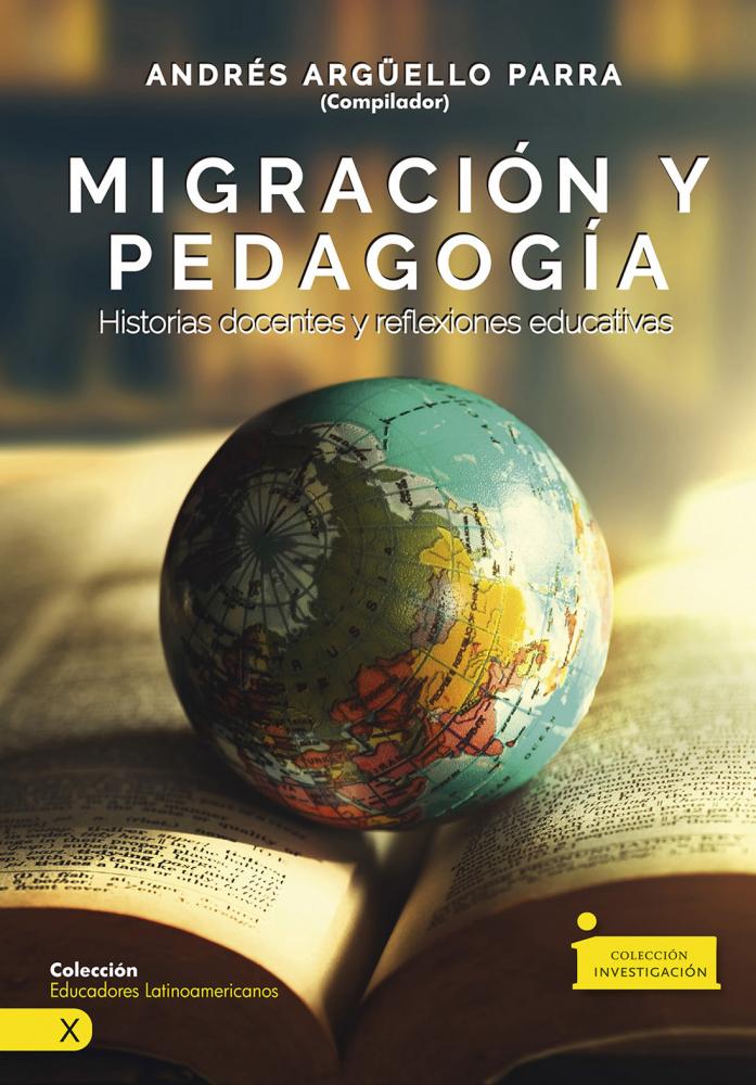 Migración y Pedagogía. Historias docentes y reflexiones educativas |  Editorial UPTC